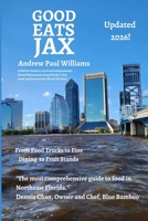 Good Eats Jax 2024: A Locals Guide to the Best Independently-Owned Restaurants Along Florida's First Coast B0H92H5YKV Book Cover