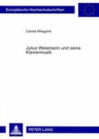 Julius Weismann Und Seine Klaviermusik 3631561954 Book Cover