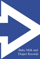 Baby Milk And Diaper Records: 90 Day Milk and Dirty Diaper Tracker (6x9) 108641750X Book Cover