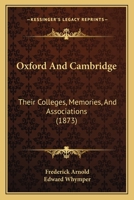 Oxford and Cambridge: Their Colleges, Memories, and Associations 1013818903 Book Cover