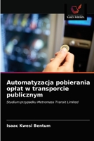 Automatyzacja pobierania oplat w transporcie publicznym 6203641227 Book Cover