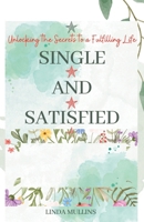 Single and Satisfied: How to be Alone and Happy: Unlocking the Secrets to a Fulfilling Life B0C6BRM9KL Book Cover