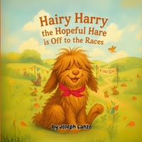 Hairy Harry the Hopeful Hare is Off to the Races B0F7GVDXVV Book Cover