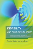 Disability and Child Sexual Abuse: Lessons from Survivors' Narratives for Effective Protection, Prevention and Treatment 1843105632 Book Cover
