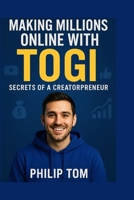 TOGI: Making Millions Online with TOGI – Secrets of a Creatorpreneur B0GGSH8RKY Book Cover