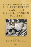 Brills Companion to Military Defeat in Ancient Mediterranean Society (Brill's Companions in Classical Studies Warfare in the Ancient MEditerranean World) 9004298584 Book Cover