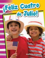 Feliz Cuatro de Julio! (Happy Fourth of July!) (Spanish Version) (Grade 1) 1493804790 Book Cover
