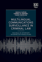 Multilingual Communications Surveillance in Criminal Law: The Role of Intercept Interpreters and Translators 1035331462 Book Cover