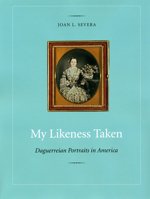 My Likeness Taken: Daguerreian Portraits In America 0873388372 Book Cover