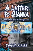 A Letter to Gianna: The True Story Behind George Floyd's Death B0F7RKGY1Q Book Cover