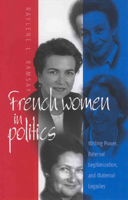 French Women in Politics: Writing Power, Paternal Legitimization, and Maternal Legacies 157181082X Book Cover