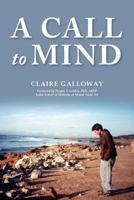 A Call to Mind: A Story of Undiagnosed Childhood Traumatic Brain Injury 1939930944 Book Cover