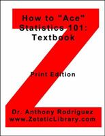 How to Ace Statistics 101: Textbook 0692656103 Book Cover