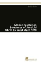 Atomic-Resolution Structures of Amyloid Fibrils by Solid-State NMR 383813026X Book Cover