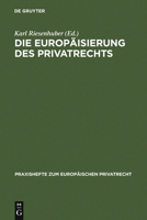 Die EuropÃ¤isierung des Privatrechts (Praxishefte Zum Europäischen Privatrecht) (German Edition) 3899493885 Book Cover