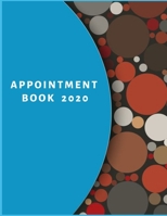 Appointment Book 2020: Schedule Notebook for your big or small business, Nail Salons, Spas, Hair Stylist, Beauty & Massage Businesses with Times Daily and Hourly Spaced In 15 Minute Increment 1692507044 Book Cover