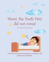 Mom The Tooth Fairy Did Not Come! B0BVD35YXM Book Cover
