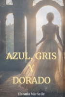 AZUL, GRIS Y DORADO (Spanish Edition) B0DXBTHXRM Book Cover