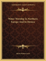 Water-Worship In Northern Europe And In Mexico 1425358934 Book Cover
