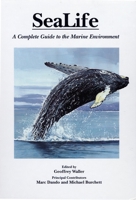 Sealife: A Complete Guide to the Marine Environment 1560986336 Book Cover