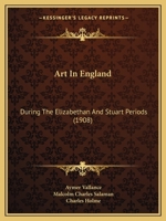 Art in England During the Elizabethan and Stuart Periods 1164580450 Book Cover