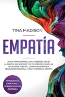 Empatía: La Guía para Desarrollar el Poderoso Don de la Empatía, sus Sentidos y su Yo Interior, Evadir las Relaciones Tóxicas y Lograr una Completa ... y Espiritual (Empath) 1951595440 Book Cover