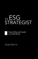THE ESG STRATEGIST: Power, Policy and Capital in an ESG World (The ESG Interpretation Series) B0GVBHBTPH Book Cover