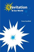 Gravitation & Our World 1075630266 Book Cover