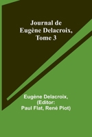 Journal de Eugène Delacroix, Tome 3 9357725164 Book Cover