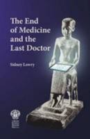 The End of Medicine and the Last Doctor 1853159670 Book Cover