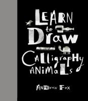 Learn to Draw Calligraphy Animals: 30 unique creations 163106083X Book Cover