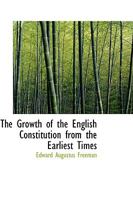 The Growth of the English Constitution from the Earliest Times 9356374775 Book Cover