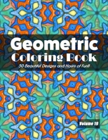 Geometric Coloring Book, Volume 19: 50 Great Designs and Hours of Fun!! B08KSHXD8D Book Cover