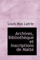 Archives, Bibliothèque et Inscriptions de Malte 1022108042 Book Cover
