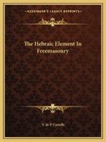 The Hebraic Element In Freemasonry 1425460054 Book Cover