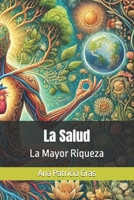 La Salud: La Mayor Riqueza (Spanish Edition) B0F38RKHW8 Book Cover