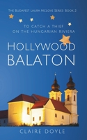 Hollywood Balaton: To Catch A Thief On The Hungarian Riviera 1717749631 Book Cover