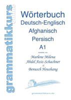 Wortschatz Deutsch-Englisch-Afghanisch-Persisch Niveau A1: Lernwortschatz für die Integrations-Deutschkurs-TeilnehmerInnen aus Afghanistan und Iran Niveau A1 3844819312 Book Cover