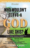 Who Wouldn't Serve A God Like This? B0BMWB1P44 Book Cover