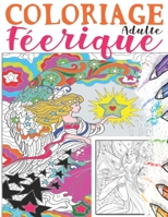 Coloriage Féerique Adulte: Livre de coloriage pour adultes antistress, coloriage adulte fantastique, coloriage adulte femme art, coloriage portrait ... anti stress art therapie) B08MSHCNGN Book Cover