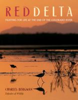 Red Delta: Fighting for Life at the End of the Colorado River 1555914608 Book Cover