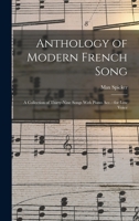 Anthology of Modern French Song; A Collection of Thirty-Nine Songs with Piano Acc. by Modern French Composers - Primary Source Edition 1018112391 Book Cover