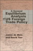 A General Equilibrium Analysis of U.S. Foreign Trade Policy 0262041227 Book Cover