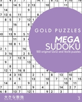 Gold Puzzles Mega Sudoku Book 3: 100 original 12x12 and 16x16 large grid sudoku puzzles | Super-sized medium to hard puzzles for adults, seniors, and clever kids | Large print | One per page B08N3MYPMC Book Cover