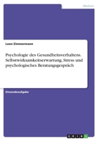 Psychologie des Gesundheitsverhaltens. Selbstwirksamkeitserwartung, Stress und psychologisches Beratungsgespräch 3346300447 Book Cover