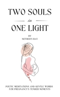 Two Souls in One Light: Poetic Meditations and Gentle Words for Pregnancy’s Tender Moments B0GS5YHQDC Book Cover