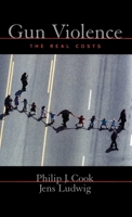 Gun Violence: The Real Costs (Studies in Crime and Public Policy) 0195153847 Book Cover