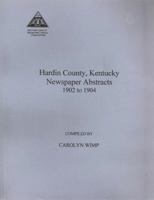 Hardin County, Kentucky, newspaper abstracts, 1902-1904 1889221570 Book Cover