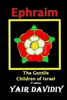 Ephraim. The Gentile Children of Israel 1365092119 Book Cover
