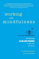 Working with Mindfulness: Keeping Calm And Focused To Get The Job Done 1292098325 Book Cover